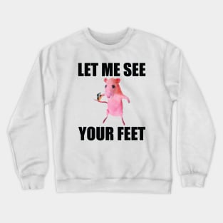 Let Me See Your Feet T-Shirt, Humor T-shirt, Funny Gift, Funny Rat Meme T-Shirt, Unisex Offensive T-Shirt, Funny T-Shirt, Satire Shirt Crewneck Sweatshirt